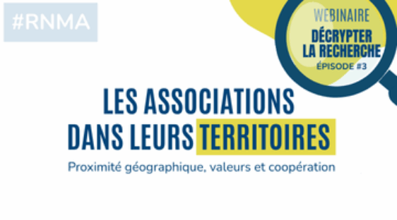 Décrypter la Recherche : Les associations dans leurs territoires : Proximité géographique, valeurs et coopération Décrypter la Recherche : Les associations dans leurs territoires : Proximité géographique, valeurs et coopération