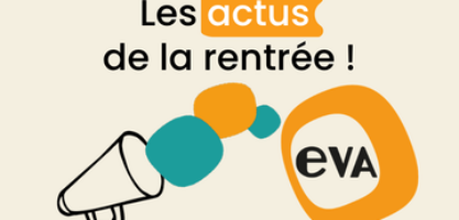 EVA : Actus de la rentrée 2026