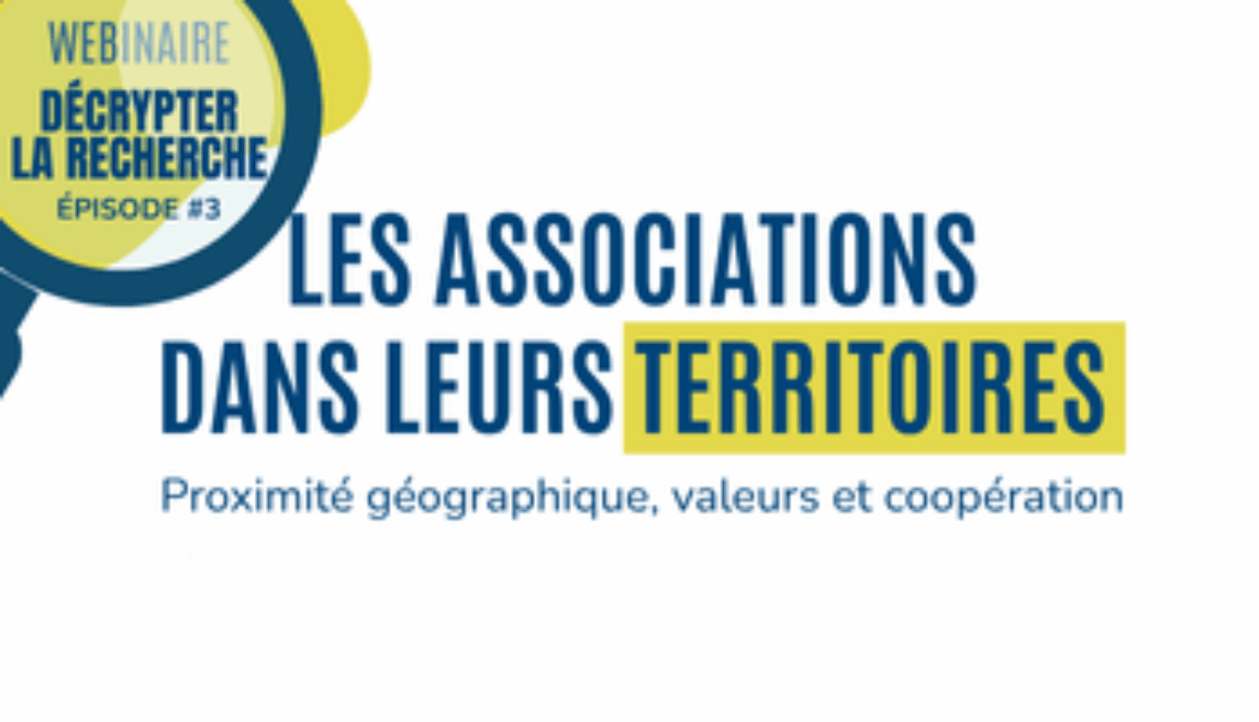 Décrypter la Recherche : Les associations dans leurs territoires : Proximité géographique, valeurs et coopération