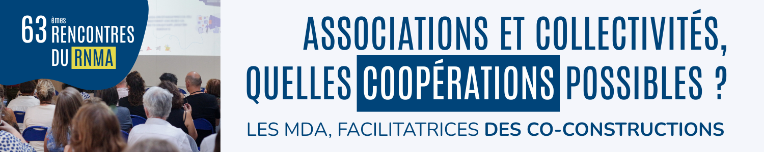 Les 63e Rencontres du RNMA - associations et collectivités, quelles coopérations possibles ?